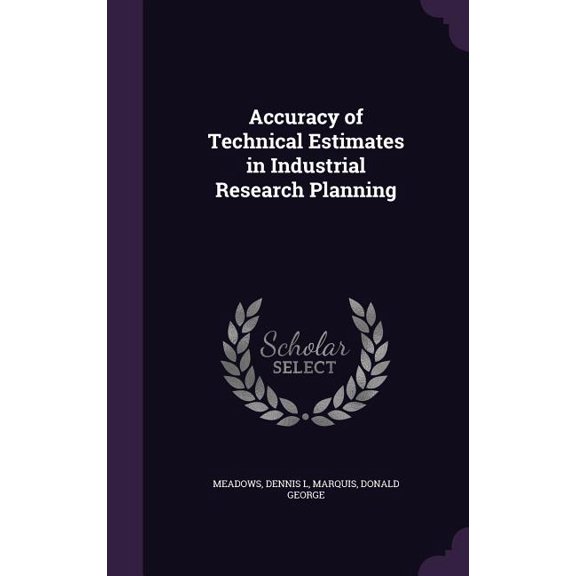 Accuracy of Technical Estimates in Industrial Research Planning (Hardcover)