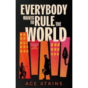 Ace Atkins Everybody Wants to Rule the World Hardcover