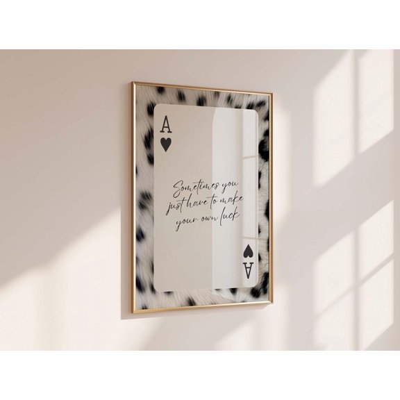 Ace Card Quote Wall Print Poster Sometimes You Just Have To Make Your Own Luck Black White Leopard Background Playing Card Decor