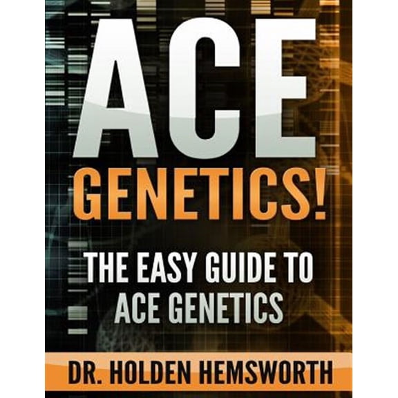 Ace Genetics!: The EASY Guide to Ace Genetics (Paperback)
