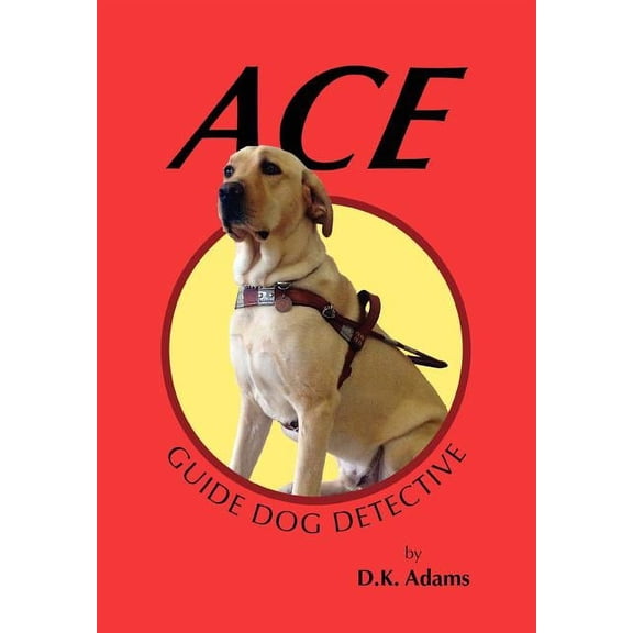 Ace: Guide Dog Detective, (Hardcover)