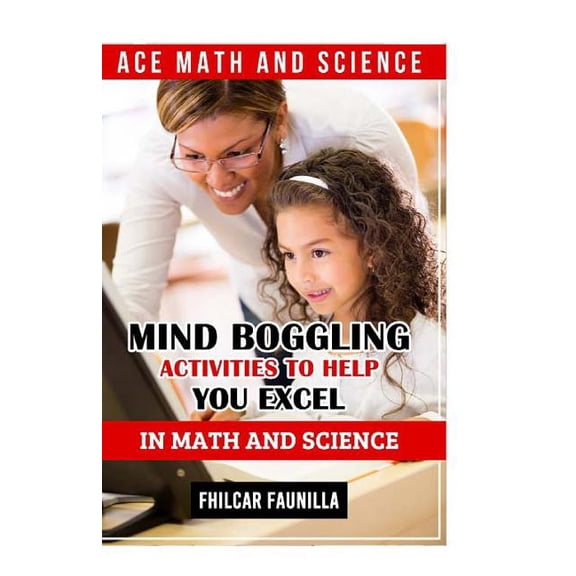 Ace Math and Science: Mind Boggling Activities to Help You Excel in Math and Science, (Paperback)