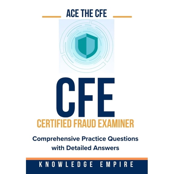 Ace The CFE Exam: Comprehensive Practice Questions with Detailed Answers (Paperback)