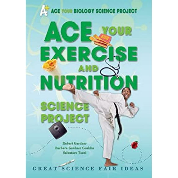 Pre-Owned Ace Your Exercise and Nutrition Science Project: Great Ideas Biology Project Library Binding Robert Gardner, Barbara Gardner Conklin, Salvatore Tocci