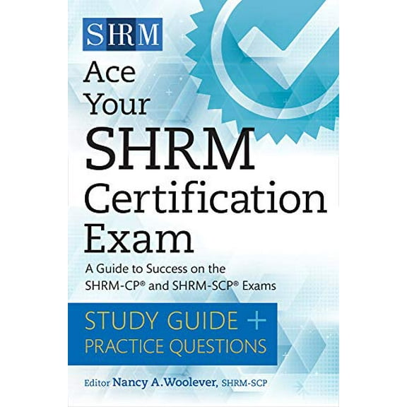 Pre-Owned Ace Your Shrm Certification Exam: A Guide to Success on the Shrm-Cp and Shrm-Scp Exams (Paperback 9781586446147) by Nancy A Woolever