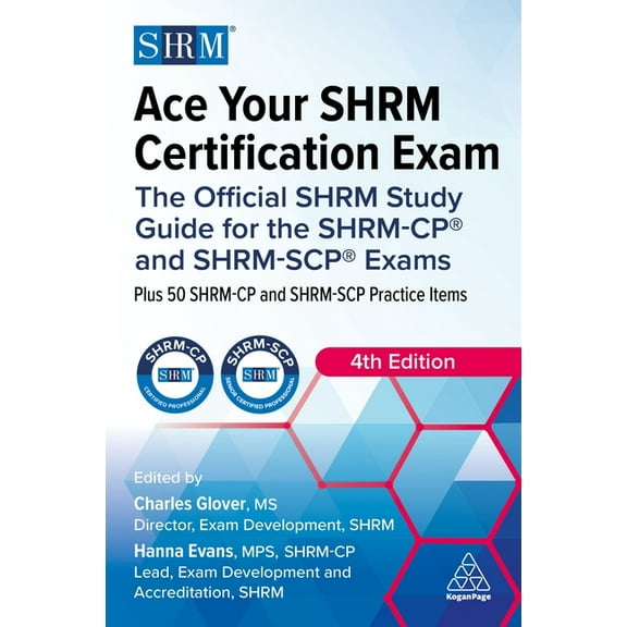 Ace Your Shrm Certification Exam: The Official Shrm Study Guide for the Shrm-Cp(r) and Shrm-Scp(r) Exams, (Paperback)