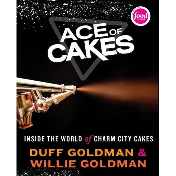 Ace of Cakes: Inside the World of Charm City Cakes, (Hardcover)