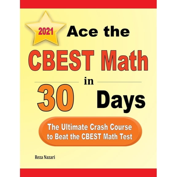 Ace the CBEST Math in 30 Days: The Ultimate Crash Course to Beat the CBEST Math Test
