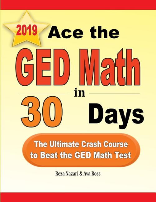 REZA NAZARI; AVA ROSS Ace the GED Math in 30 Days: The Ultimate Crash Course to Beat the GED Math Test, (Paperback)