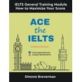 thumbnail image 1 of Ace the IELTS: IELTS General Module - How to Maximize Your Score (Fourth Edition), (Paperback), 1 of 2