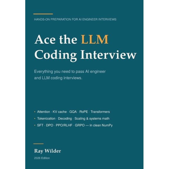 Ace the LLM Coding Interview: Everything You Need to Pass AI Engineer and LLM Coding Interviews, (Paperback)