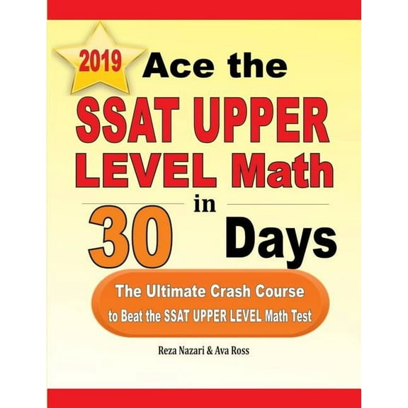 Ace the SSAT Upper Level Math in 30 Days: The Ultimate Crash Course to Beat the SSAT Upper Level Math Test, (Paperback)