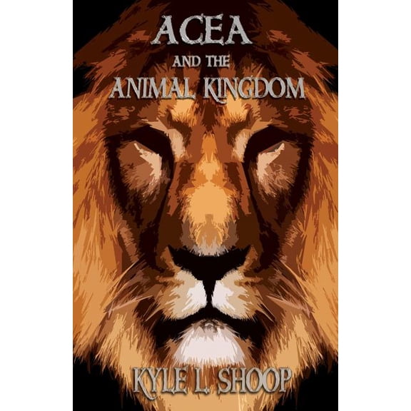 Acea and the Animal Kingdom (Paperback) by Kyle L Shoop