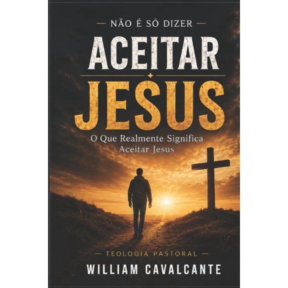 Aceitar Jesus: O Que Realmente Significa Aceitar Jesus, (Paperback)