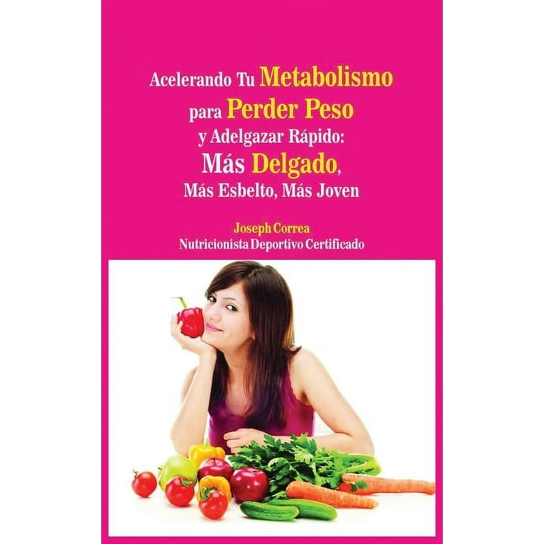 Acelerando Tu Metabolismo para Perder Peso y Adelgazar R pido