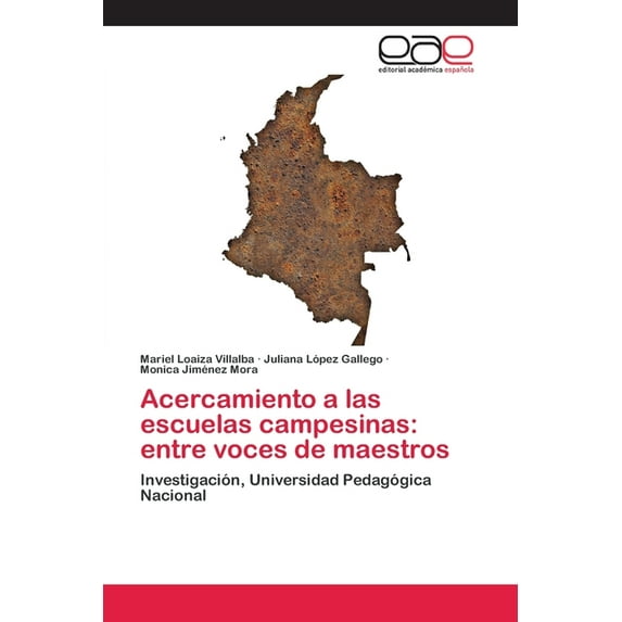 Acercamiento a las escuelas campesinas: entre voces de maestros (Paperback)