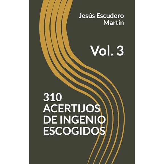 Acertijos de Ingenio Escogidos 310 Acertijos de Ingenio Escogidos: Vol. 3, Book 3, (Paperback)