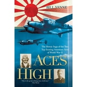 Aces High The Heroic Saga of the Two Top-Scoring American Aces of World War II, Paperback