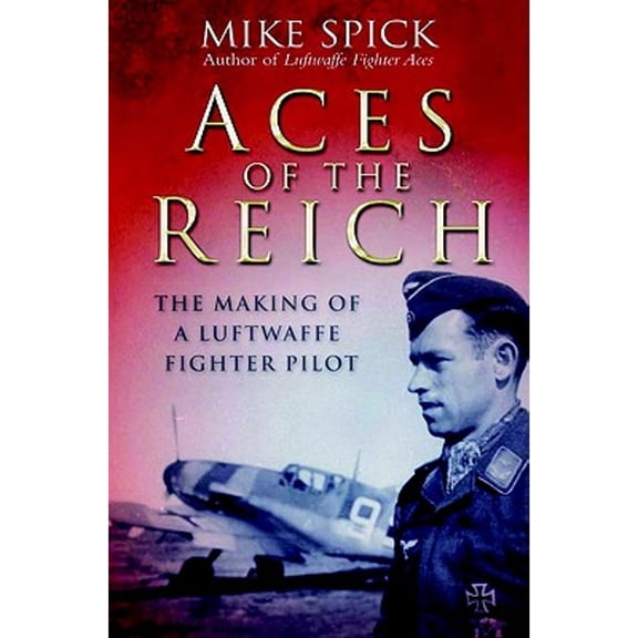 Pre-Owned Aces of the Reich: The Making of a Luftwaffe Fighter Pilot, 9781853676758, Hardcover, First Edition edition