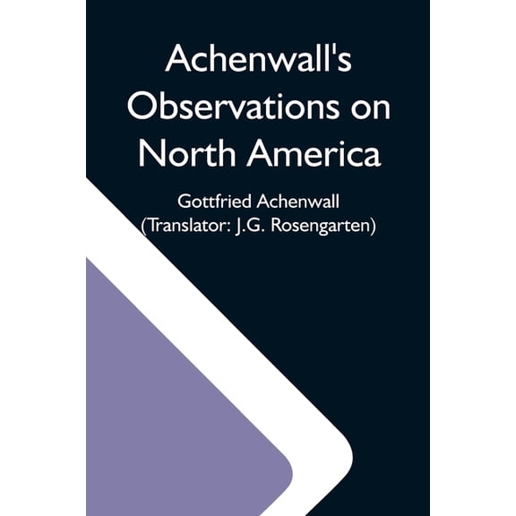 Achenwall'S Observations On North America, (Paperback)
