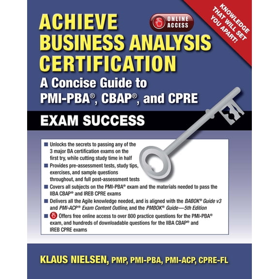 Achieve Business Analysis Certification: A Concise Guide to Pmi-Pba(r), Cbap(r) and Cpre Exam Success, (Paperback)