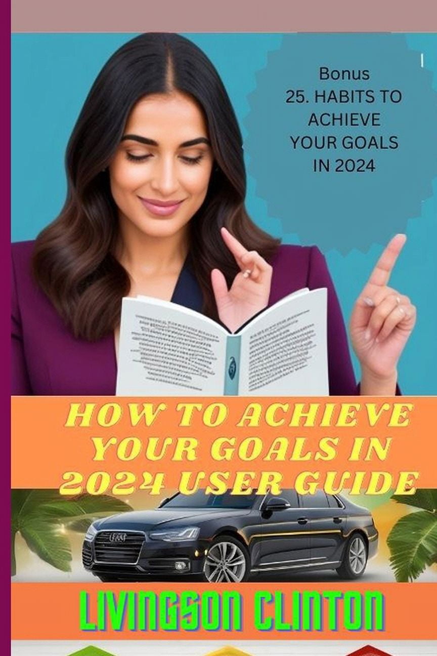 How to Achieve Your Goals in 2024 User Guide: Strategic Goal Setting ...