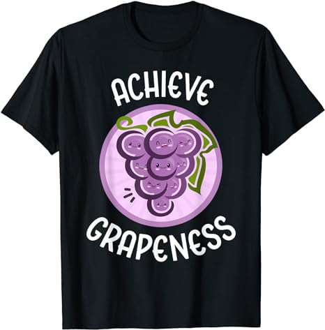 Achieve Grapeness Cute Adorable Kawaii Grapes Food Pun T-Shirt ...
