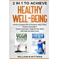 thumbnail image 1 of Achieve Healthy Well-Being: Acute or Chronic Pain in the Back, Neck, Head, Sciatica, Shoulders? Sciatica Exercises + Yog, (Paperback), 1 of 1