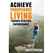 Achieve Prosperous Living Through Spiritual Empowerment, Paperback