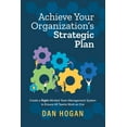 thumbnail image 1 of Achieve Your Organization's Strategic Plan: Create a Right-Minded Team Management System to Ensure All Teams Work as One, (Paperback), 1 of 1