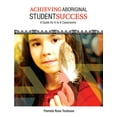 thumbnail image 1 of Achieving Aboriginal Student Success : A Guide for K to 8 Classrooms (Paperback), 1 of 1
