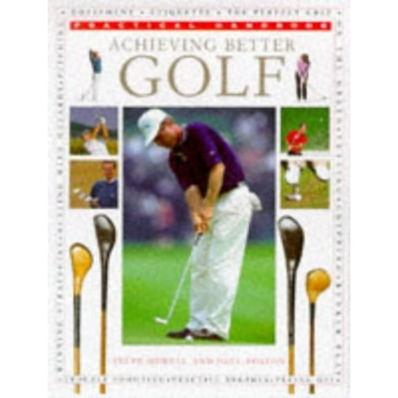 Pre-Owned Achieving Better Golf (Practical Handbook) (Paperback) 0754800067 9780754800064