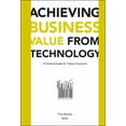 thumbnail image 1 of Achieving Business Value from Technology: A Practical Guide for Today's Executive, (Hardcover), 1 of 1