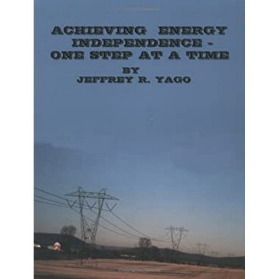 Pre-Owned Achieving Energy Independence - One Step at a Time (Paperback) 0966933605 9780966933604