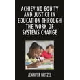 thumbnail image 1 of Achieving Equity and Justice in Education Through the Work of Systems Change, (Paperback), 1 of 1