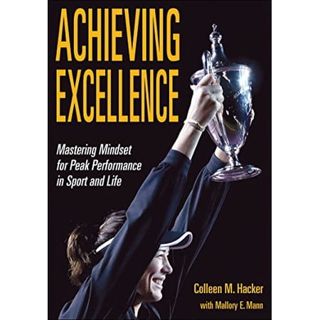 Pre-Owned Achieving Excellence: Mastering Mindset for Peak Performance in Sport and Life (Paperback) 1718207700 9781718207707