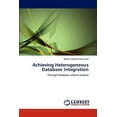 thumbnail image 1 of Achieving Heterogeneous Database Integration (Paperback), 1 of 1