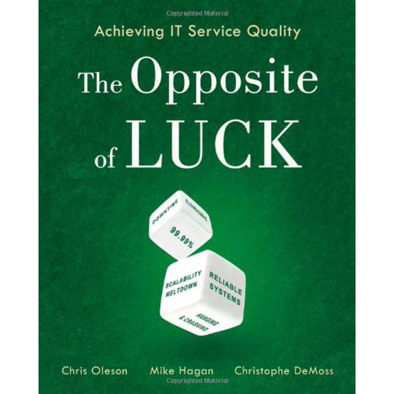 Pre-Owned Achieving IT Service Quality: The Opposite of Luck (Paperback) 0982314027 9780982314029