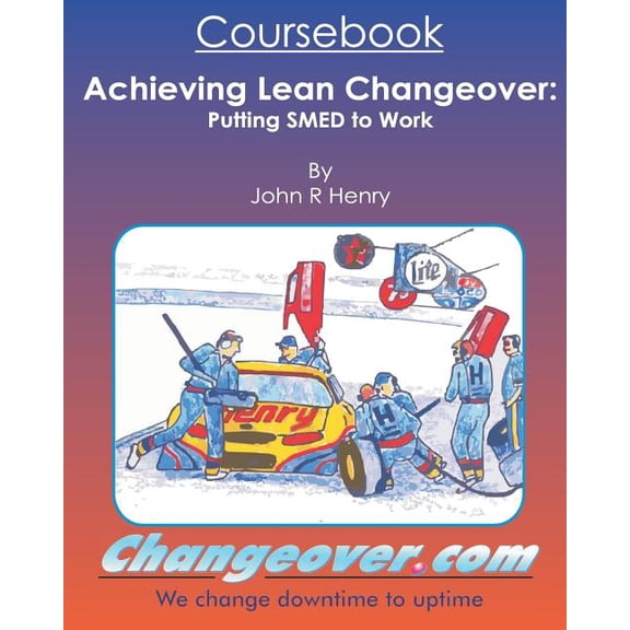 Achieving Lean Changeover Coursebook: Putting SMED to Work (Paperback)
