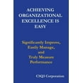 thumbnail image 1 of Achieving Organizational Excellence is Easy: Significantly Improve, Easily Manage, and Truly Measure Performance, (Paperback), 1 of 1