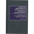 thumbnail image 1 of Achieving Performance Excellence in University Administration: A Team Approach to Organizational Change and Employee Dev, (Hardcover), 1 of 1