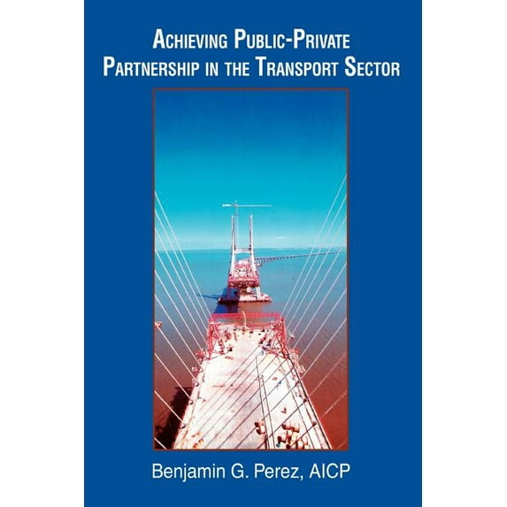 Achieving Public-Private Partnership in the Transport Sector (Paperback)