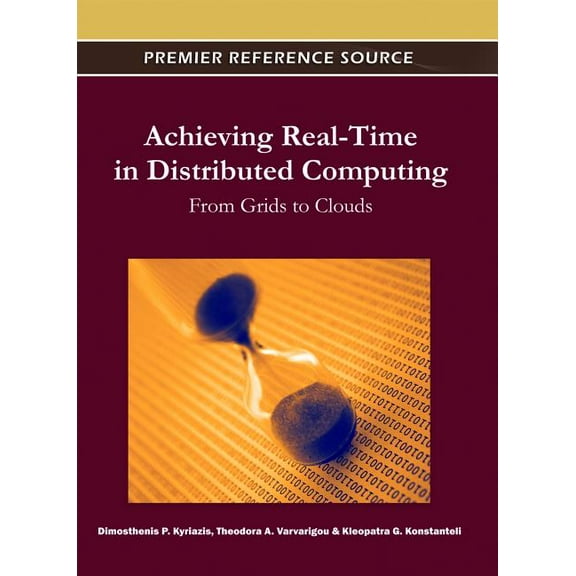 Achieving Real-Time in Distributed Computing: From Grids to Clouds (Hardcover)