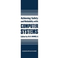 thumbnail image 1 of Achieving Safety and Reliability with Computer Systems, (Paperback), 1 of 1