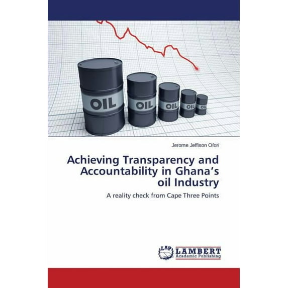 Achieving Transparency and Accountability in Ghana's Oil Industry (Paperback)