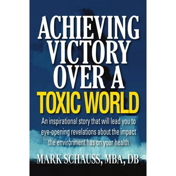Pre-Owned Achieving Victory Over a Toxic World (Paperback) 1434362418 9781434362414