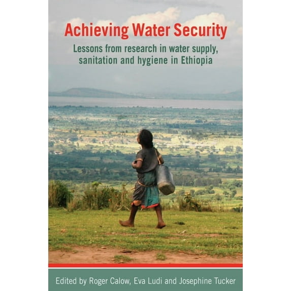 Achieving Water Security: Lessons from Research in Water Supply, Sanitation, and Hygiene in Ethiopia, (Paperback)