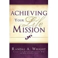 thumbnail image 1 of Achieving Your Life Mission (Paperback) by Randal A Wright, 1 of 1