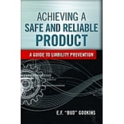 Pre-Owned Achieving a Safe and Reliable Product: A Guide to Liability Prevention (Hardcover) 0873898419 9780873898416