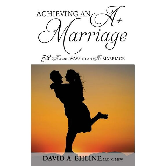 Achieving an A+ Marriage, (Paperback)